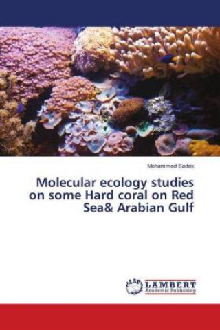 Könyv Molecular ecology studies on some Hard coral on Red Sea& Arabian Gulf Mohammed Sadek