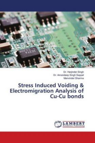 Kniha Stress Induced Voiding & Electromigration Analysis of Cu-Cu bonds Harjinder Singh