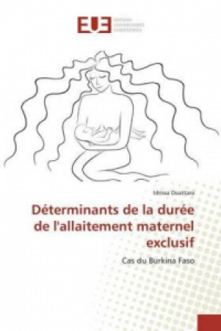 Könyv Déterminants de la durée de l'allaitement maternel exclusif Idrissa Ouattara