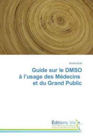 Kniha Guide sur le DMSO ? l'usage des Médecins et du Grand Public Archie Scott