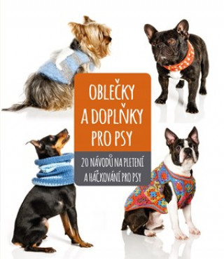Knjiga Oblečky a doplňky pro psy collegium