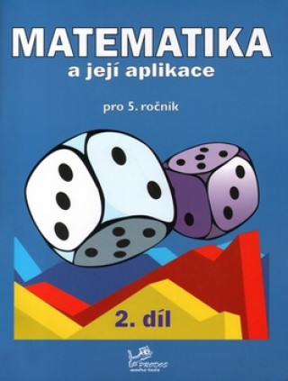 Kniha Matematika a její aplikace pro 5. ročník 2. díl Hana Mikulenková