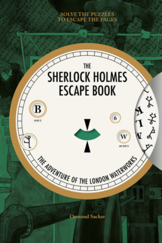 Kniha Sherlock Holmes Escape Book, The: The Adventure of  the London Waterworks Ormond Sacker