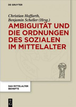 Книга Ambiguitat Und Die Ordnungen Des Sozialen Im Mittelalter Christian Hoffarth