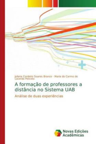 Knjiga A formação de professores a distância no Sistema UAB Juliana Cordeiro Soares Branco