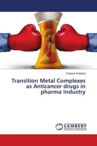 Kniha Transition Metal Complexes as Anticancer drugs in pharma Industry Prakash Kinthada