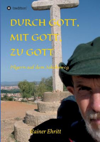 Kniha Durch Gott, mit Gott, zu Gott Rainer Ehritt