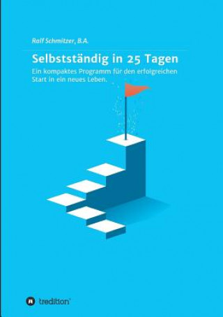 Книга Selbstständig in 25 Tagen Ralf Schmitzer