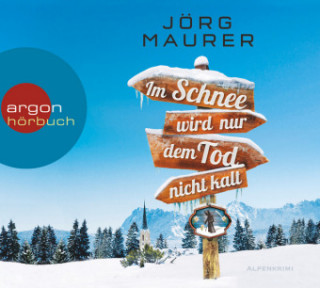 Audio Im Schnee wird nur dem Tod nicht kalt, 2 Audio-CD, MP3 Jörg Maurer