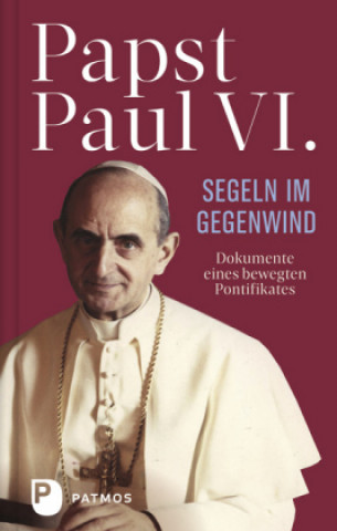 Kniha Paul VI: Segeln im Gegenwind Paul VI