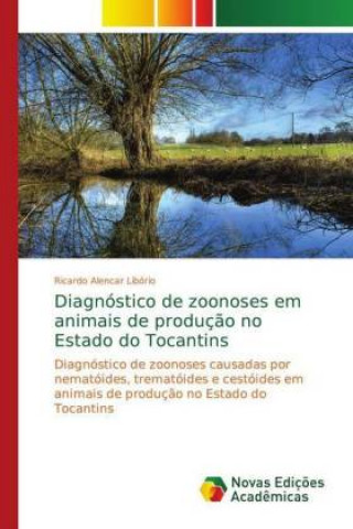 Kniha Diagnostico de zoonoses em animais de producao no Estado do Tocantins Ricardo Alencar Lib?rio