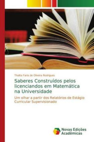 Carte Saberes Construidos pelos licenciandos em Matematica na Universidade Thalita Faria de Oliveira Rodrigues