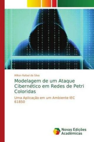 Könyv Modelagem de um Ataque Cibernetico em Redes de Petri Coloridas Milton Rafael da Silva