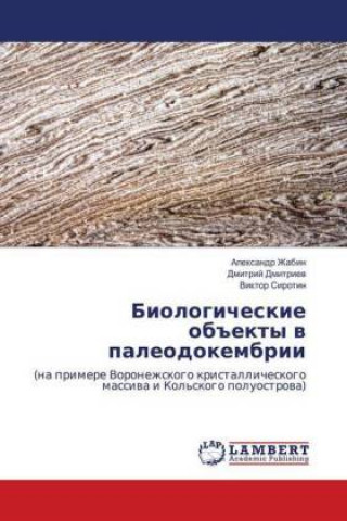 Kniha Biologicheskie ob#ekty v paleodokembrii Alexandr Zhabin