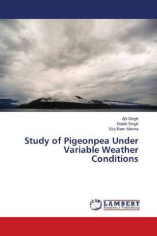 Könyv Study of Pigeonpea Under Variable Weather Conditions Ajit Singh