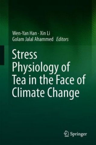 Книга Stress Physiology of Tea in the Face of Climate Change Wen-Yan Han