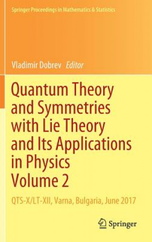 Kniha Quantum Theory and Symmetries with Lie Theory and Its Applications in Physics Volume 2 Vladimir Dobrev