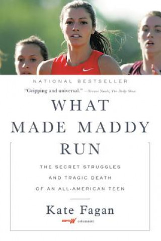 Könyv What Made Maddy Run: The Secret Struggles and Tragic Death of an All-American Teen Kate Fagan
