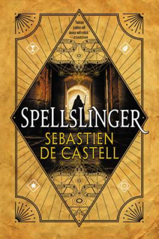 Kniha Spellslinger Sebastien De Castell
