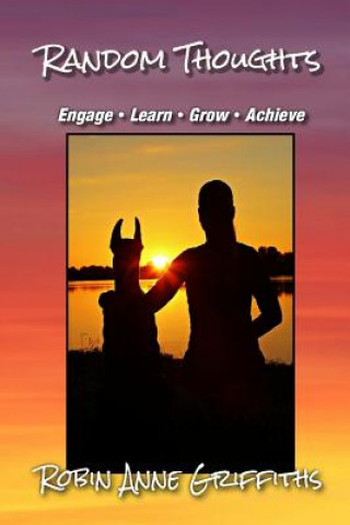 Kniha Random Thoughts: Engage - Learn - Grow - Achieve Robin Anne Griffiths