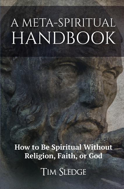 Kniha A Meta-Spiritual Handbook: How to Be Spiritual Without Religion, Faith, or God Tim Sledge