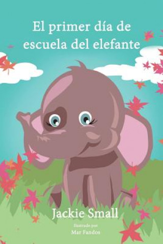 Kniha El primer día de escuela del elefante Jackie Small