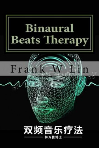 Kniha Binaural Beats Therapy: Music Therapy Frank W Lin Phd
