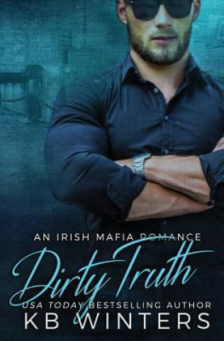 Kniha Dirty Truth: An Irish Mafia Romance Kb Winters