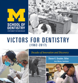 Książka Victors for Dentistry (1962-2017): Decades of Innovation and Discovery Sharon Grayden