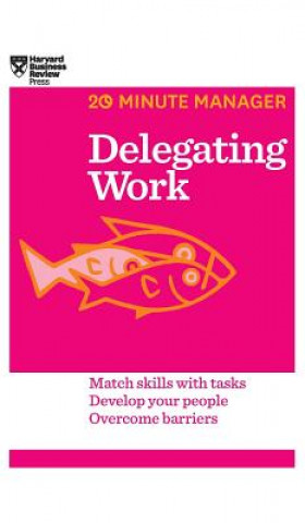 Book Delegating Work (HBR 20-Minute Manager Series) Harvard Business Review