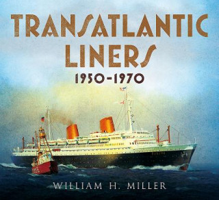 Kniha Transatlantic Liners 1950-1970 William H Miller