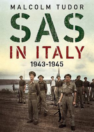 Knjiga SAS in Italy 1943-1945 Malcolm Tudor