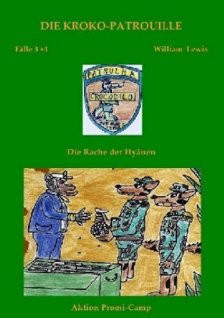 Könyv Die Kroko-Patrouille / Die Kroko-Patrouille Band 2: Die Rache der Hyänen William Lewis