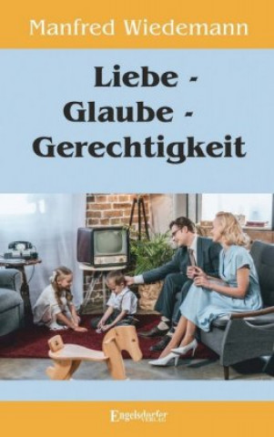 Kniha Liebe - Glaube - Gerechtigkeit Manfred Wiedemann