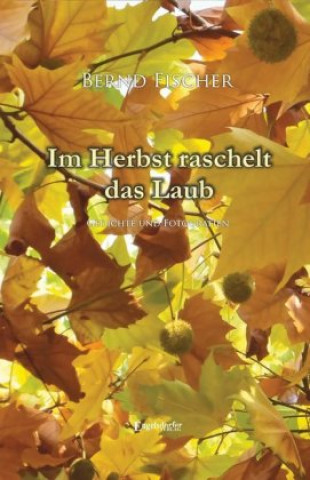 Knjiga Im Herbst raschelt das Laub Bernd Fischer