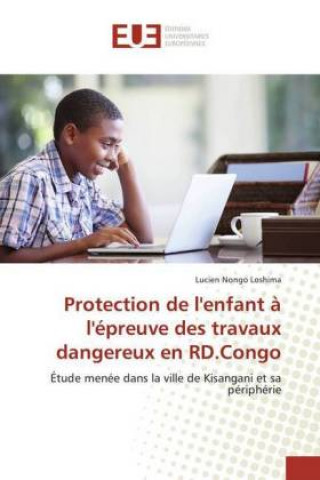 Book Protection de l'enfant à l'épreuve des travaux dangereux en RD.Congo Lucien Nongo Loshima