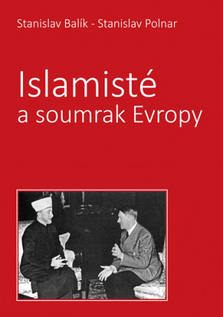 Книга Islamisté a soumrak Evropy Stanislav Balík