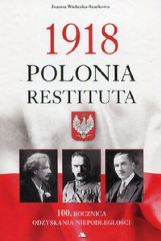 Könyv 1918 Polonia Restituta Wieliczka-Szarkowa Joanna
