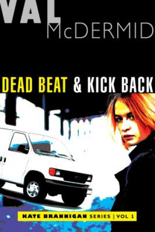 Kniha Dead Beat and Kick Back: Kate Brannigan Mysteries #1 and #2 Val McDermid