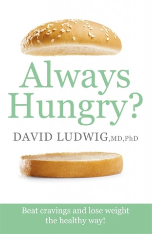 Carte Always Hungry? David S Ludwig