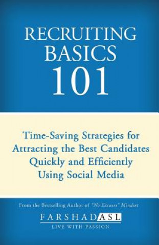 Książka Recruiting Basics 101: Timesaving Strategies for Attracting the Best Candidates Quickly and Efficiently Using Social Media Farshad Asl