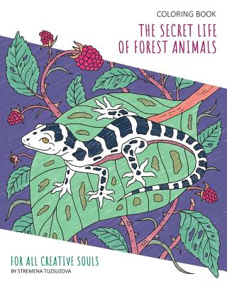 Könyv Coloring Book: The Secret Life Of Forest Animals Stremena Tuzsuzova