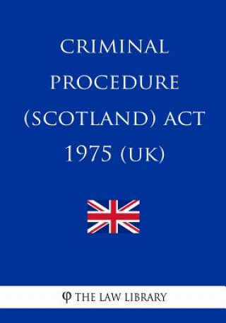 Kniha Criminal Procedure (Scotland) Act 1975 (UK) The Law Library