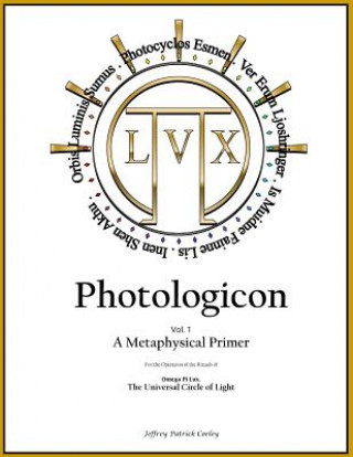Kniha Photologicon Vol. 1: A Metaphysical Primer Jeffrey Patrick Corley