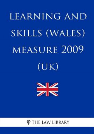 Książka Learning and Skills (Wales) Measure 2009 (UK) The Law Library