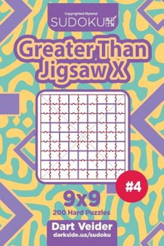 Kniha Sudoku Greater Than Jigsaw X - 200 Hard Puzzles 9x9 (Volume 4) Dart Veider