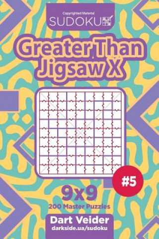 Book Sudoku Greater Than Jigsaw X - 200 Master Puzzles 9x9 (Volume 5) Dart Veider