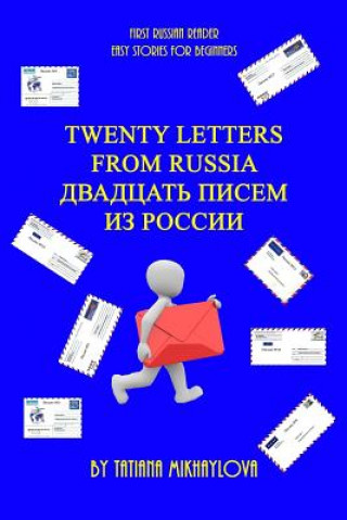 Kniha First Russian Reader. Twenty Letters from Russia. (Easy Stories for Beginners) Tatiana Mikhaylova