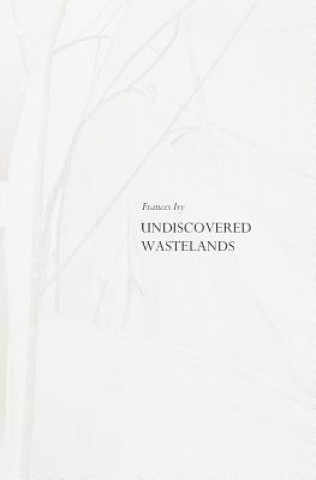 Libro Undiscovered Wastelands Frances Ivy