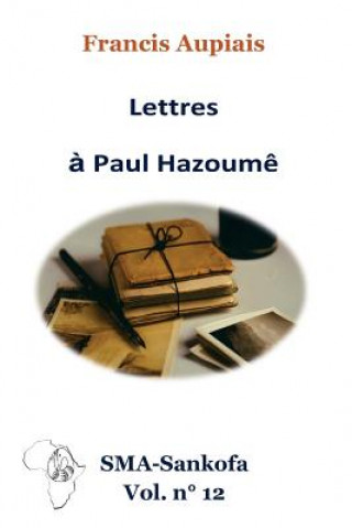 Kniha Lettres ? Paul Hazoum? Francis Aupiais Sma